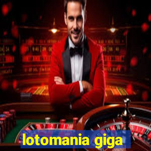 lotomania giga-sena